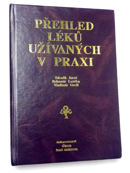 Jaroš Loučka Geršl PŘEHLED LÉKŮ UŽÍVANÝCH V PRAXI