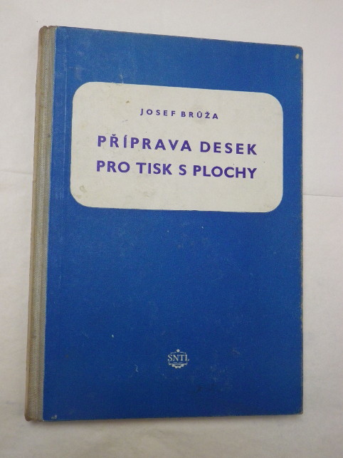 Josef Brůža PŘÍPRAVA DESEK PRO TISK S PLOCHY