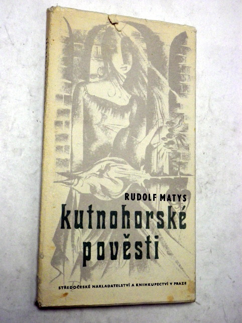 Rudolf Matys KUTNOHORSKÉ POVĚSTI