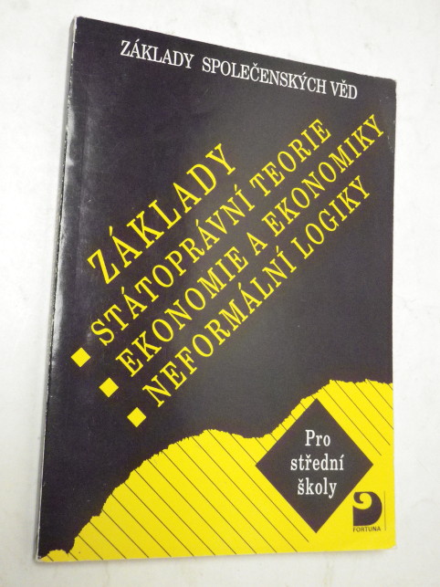 ZÁKLADY STÁTOPRÁVNÍ TEORIE EKONOMIE A EKONOMIKY NEFORMÁLNÍ LOGIKY