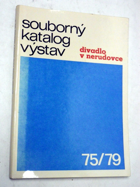 SOUBORNÝ KATALOG VÝSTAV DIVADLO V NERUDOVCE 75/79