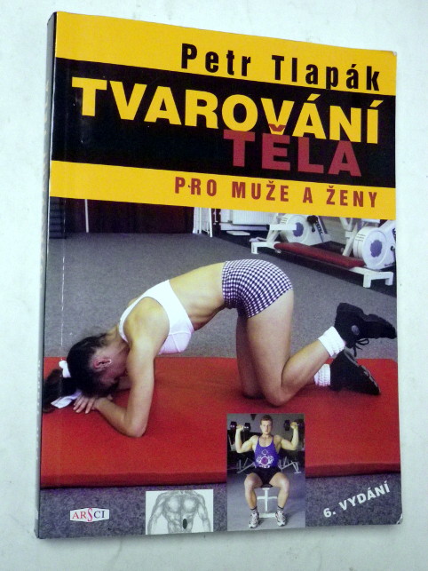 Petr Tlapák TVAROVÁNÍ TĚLA PRO MUŽE A ŽENY