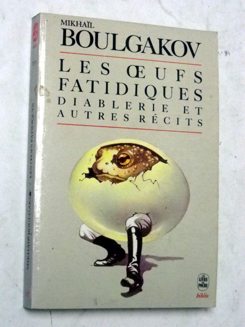 Mikhail Bulgakov LES OEUFS FATIDIQUES, DIABLERIE ET AUTRES RÉCITS