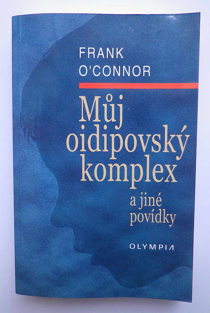 Frank O'Connor MŮJ OIDIPOVSKÝ KOMPLEX A JINÉ POVÍDKY