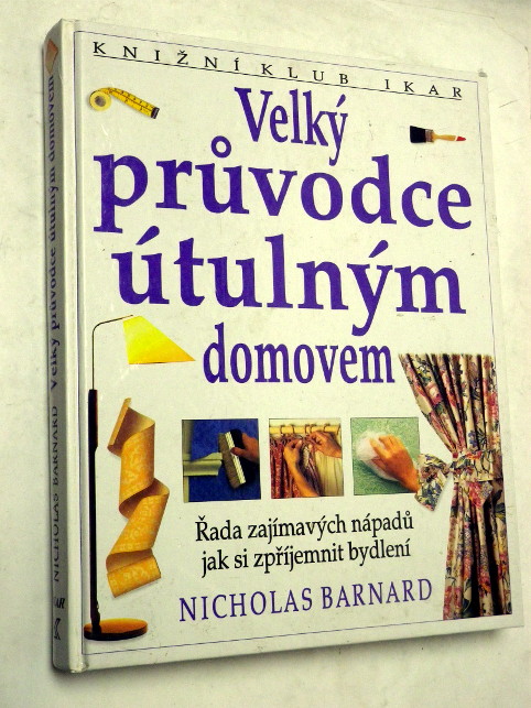 Nicholas Barnard VELKÝ PRŮVODCE ÚTULNÝM DOMOVEM