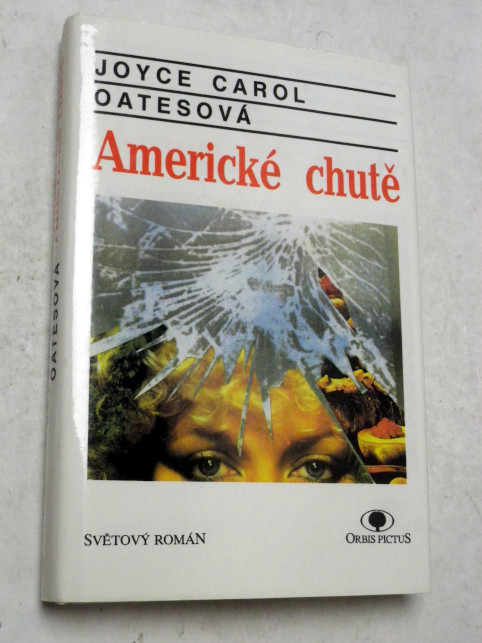 Joyce Carol Oatesová AMERICKÉ CHUTĚ