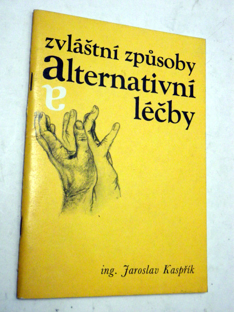 Jaroslav Kaspřík ZVLÁŠTNÍ ZPŮSOBY ALTERNATIVNÍ LÉČBY