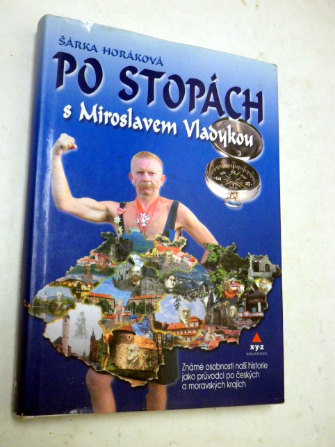 Šárka Horáková PO STOPÁCH S MIROSLAVEM VLADYKOU