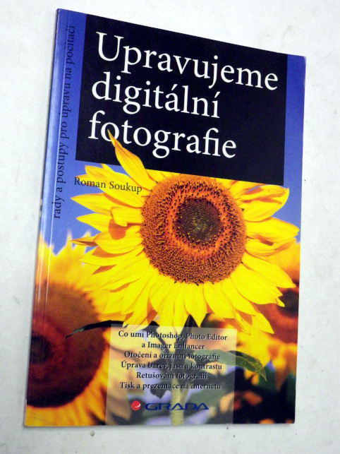 Roman Soukup UPRAVUJEME DIGITÁLNÍ FOTOGRAFIE