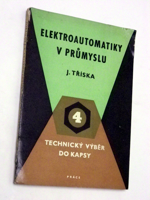 Jiří Tříska ELEKTROAUTOMATIKY V PRŮMYSLU