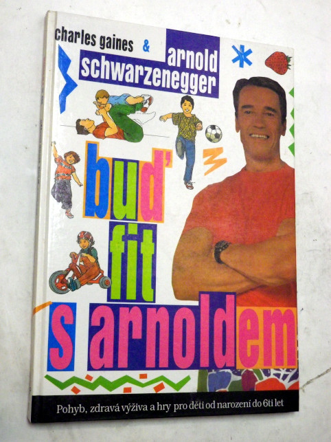 Charles Gaines Arnold Schwarzenegger BUĎ FIT S ARNOLDEM