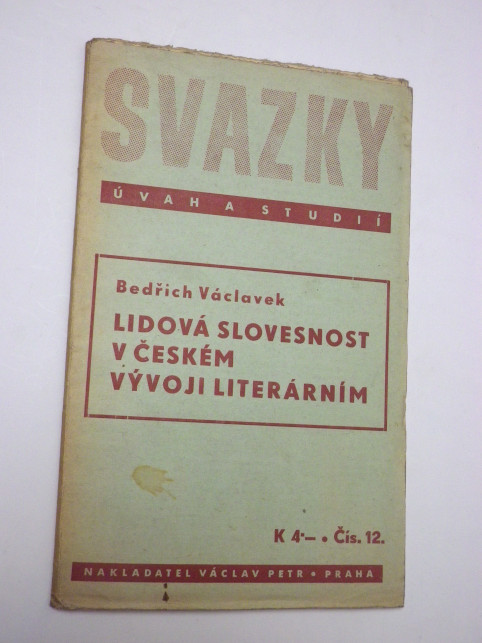 Bedřich Václavek LIDOVÁ SLOVESNOST V ČESKÉM VÝVOJI LITERÁRNÍM