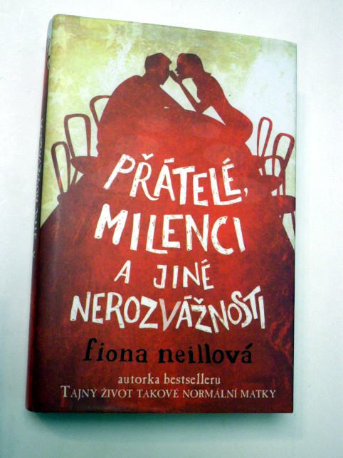 Fiona Neillová PŘÁTELÉ, MILENCI A JINÉ NEROZVÁŽNOSTI