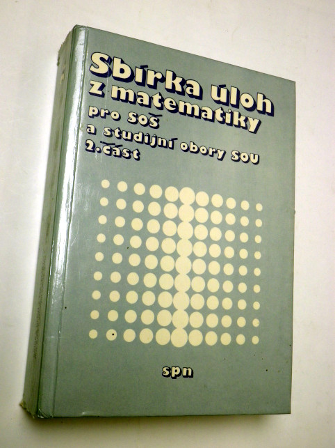 SBÍRKA ÚLOH Z MATEMATIKY PRO SOŠ A STUDIJNÍ OBORY SOU 2. ČÁST