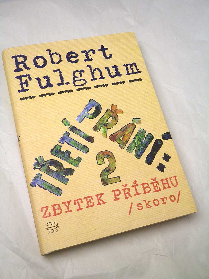 Robert Fulghum TŘETÍ PŘÁNÍ 2 ZBYTEK PŘÍBĚHU