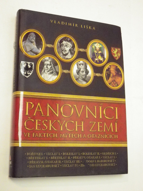 Vladimír Liška PANOVNÍCI ČESKÝCH ZEMÍ VE FAKTECH, MÝTECH A OTAZNÍCÍCH