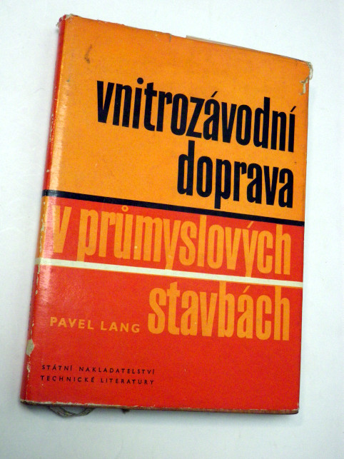 Pavel Lang VNITROZÁVODNÍ DOPRAVA V PRŮMYSLOVÝCH STAVBÁCH