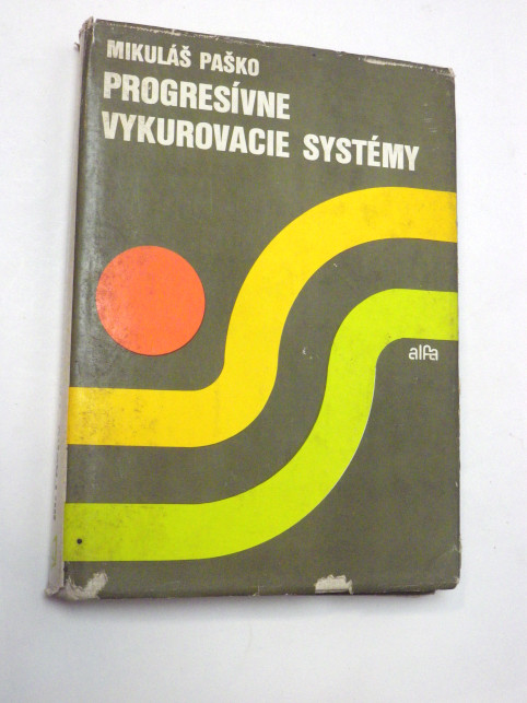 Mikuláš Paško PROGRESÍVNE VYKUROVACIE SYSTÉMY