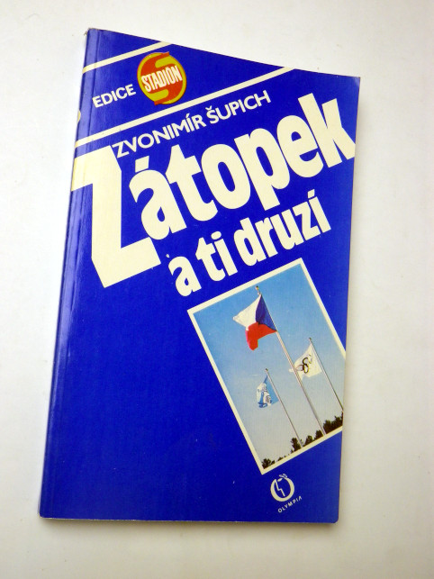 Zvonimír Šupich ZÁTOPEK A TI DRUZÍ