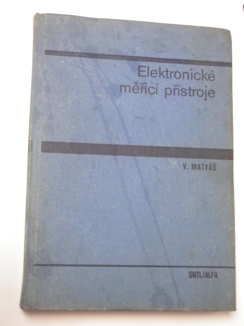 Vladislav Matyáš ELEKTRONICKÉ MĚŘÍCÍ PŘÍSTROJE