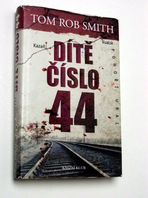Tom Rob Smith DÍTĚ ČÍSLO 44