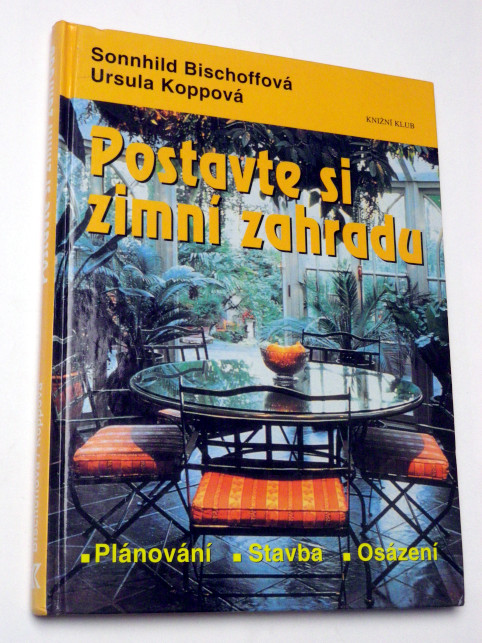 Sonnhild Bischoffová POSTAVTE SI ZIMNÍ ZAHRADU