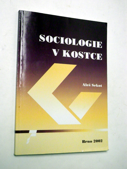 Aleš Sekot SOCIOLOGIE V KOSTCE