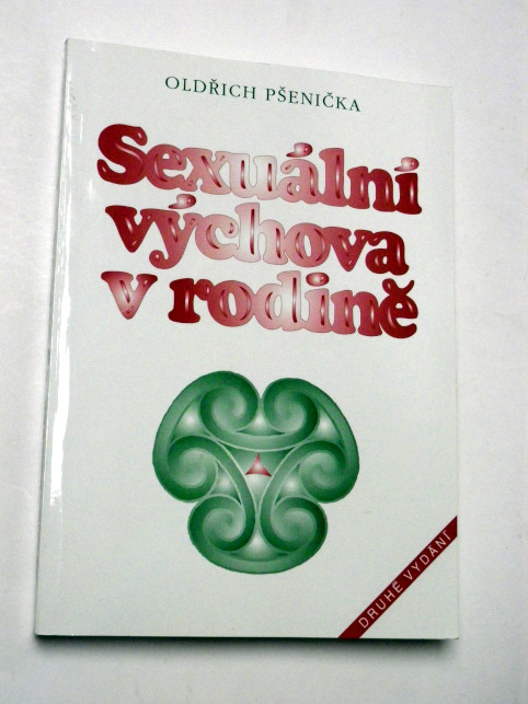 Oldřich Pšenička SEXUÁLNÍ VÝCHOVA V RODINĚ