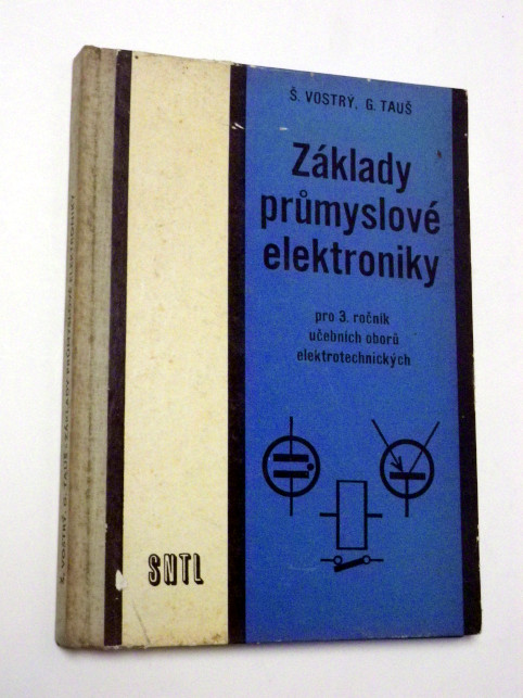 Štěpán Vostrý ZÁKLADY PRŮMYSLOVÉ ELEKTRONIKY