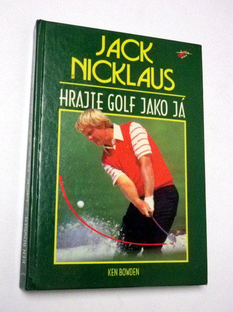 Jack Nicklaus HRAJTE GOLF JAKO JÁ