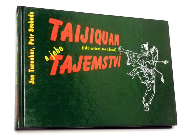 Jan Turneber TAIJIQUAN A JEHO TAJEMSTVÍ