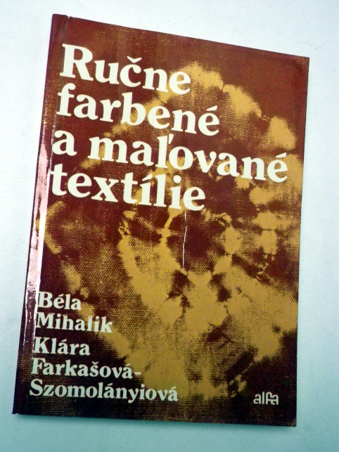 Béla Mihalik RUČNE FARBENÉ A MALOVANÉ TEXTÍLIE