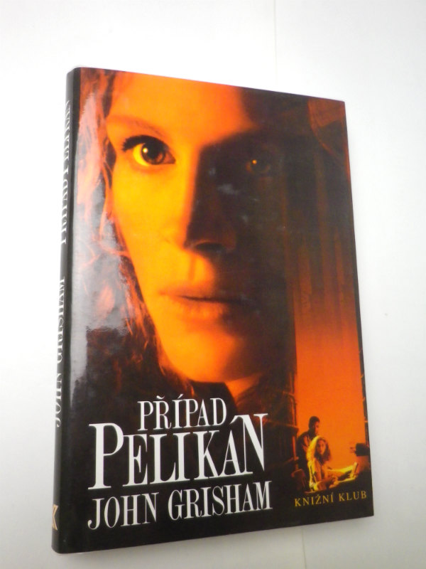 John Grisham PŘÍPAD PELIKÁN