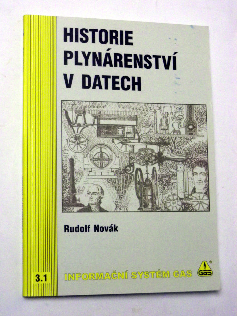 Rudolf Novák HISTORIE PLYNÁRENSTVÍ V DATECH