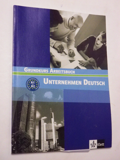 UNTERNEHMEN DEUTSCH GRUNDKURS ARBEITSBUCH