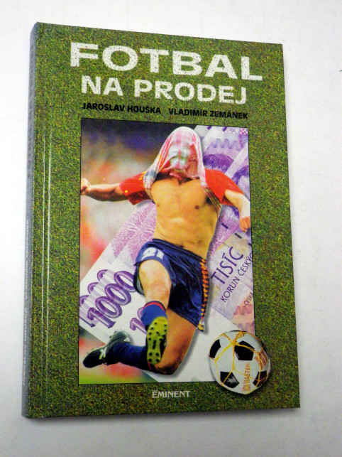 Jaroslav Houška Vladimír Zemánek FOTBAL NA PRODEJ