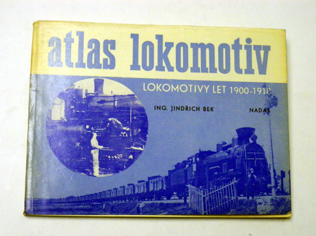 Jindřich Bek ATLAS LOKOMOTIV LOKOMOTIVY Z LET 1900 1918