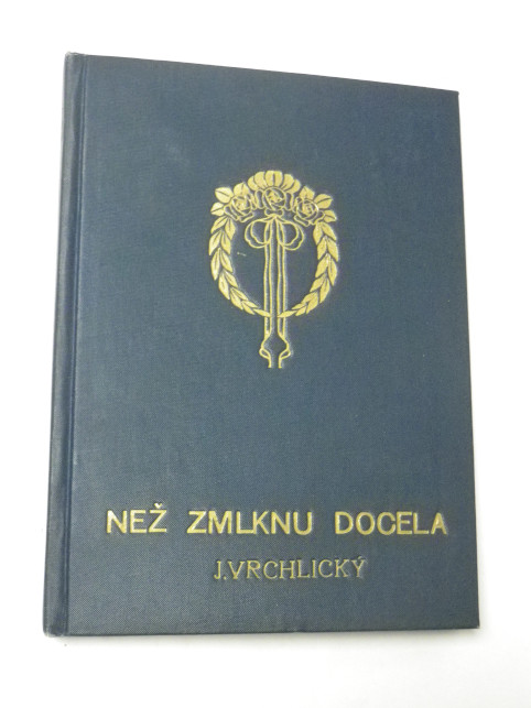 Jaroslav Vrchlický NEŽ ZMLKNU DOCELA